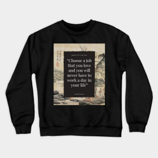 Famous quote of confucius Crewneck Sweatshirt